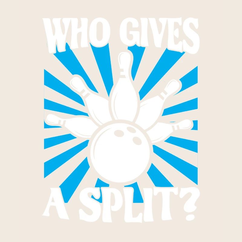 Bowling Spruch Who gives a Split 2