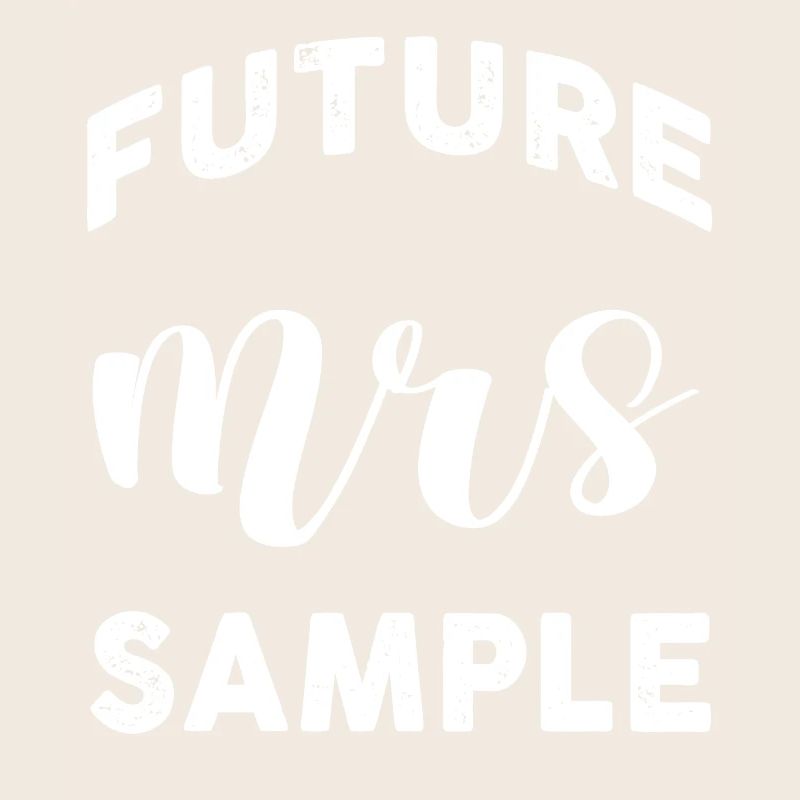 Future Mrs Sample Personalized Customized