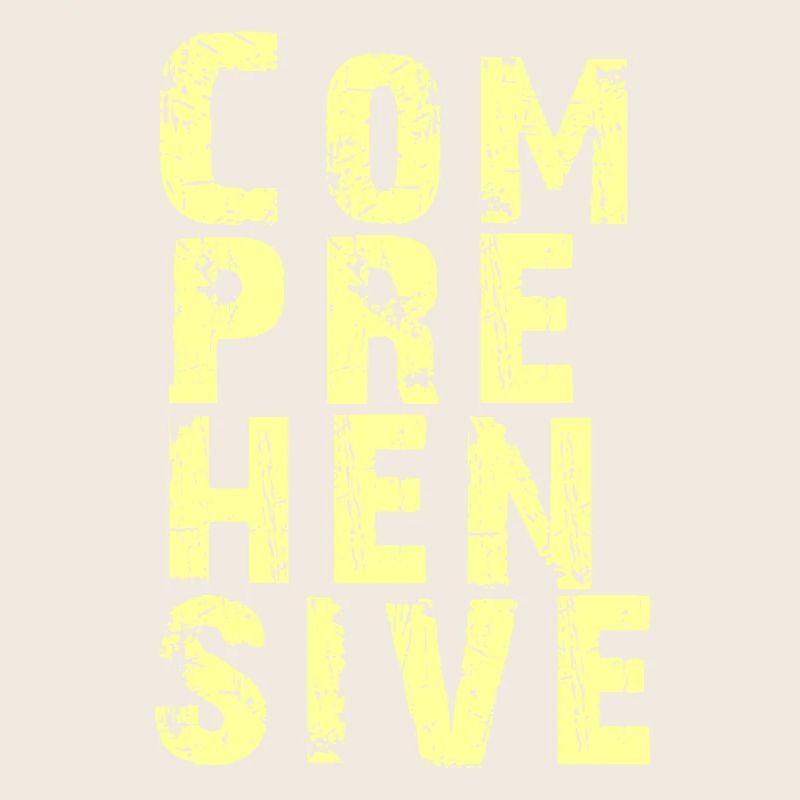 Explore every aspect of COMPREHENSIVE