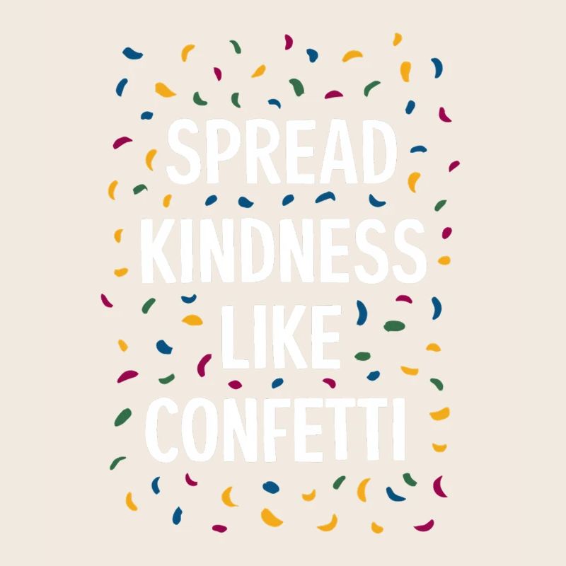 Spread Kindness Like Confetti