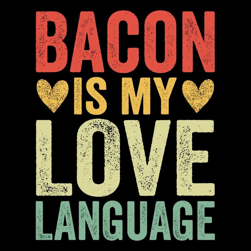 Bacon Is My Love Language