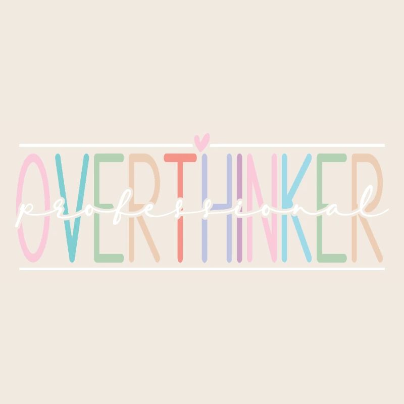 Overthinker