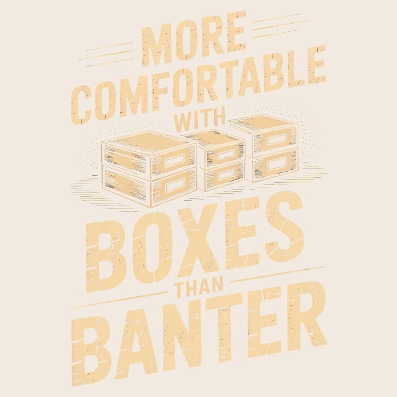 More Comfortable With Boxes Than Banter