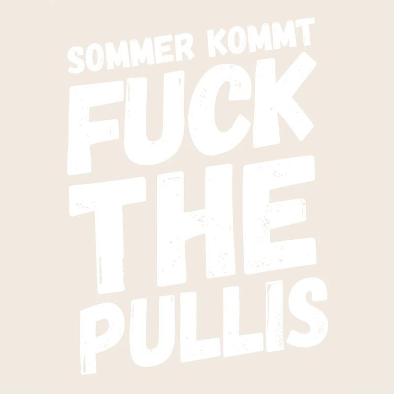 Sommer Sonne Fuck Pullis Lustig Sprüche Geschenk