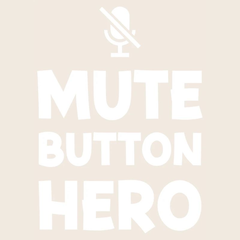 Mute Button Hero | Funny Sarcastic Typography - W