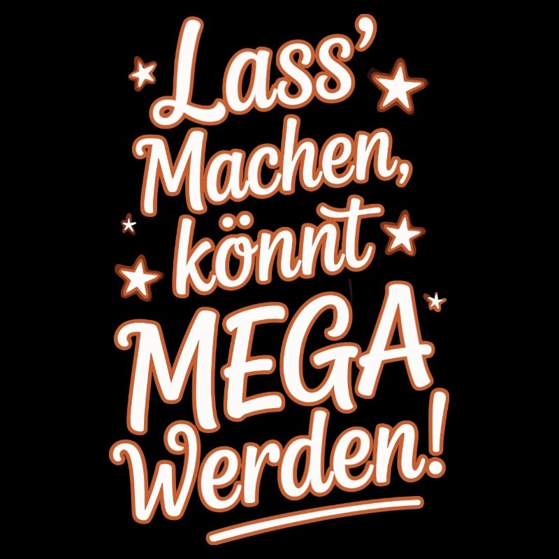 Lass' Machen Könnt Mega Werden Optimistisch Spruch