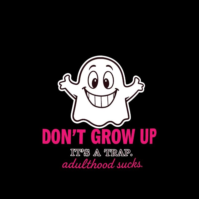 Don‘t grow up