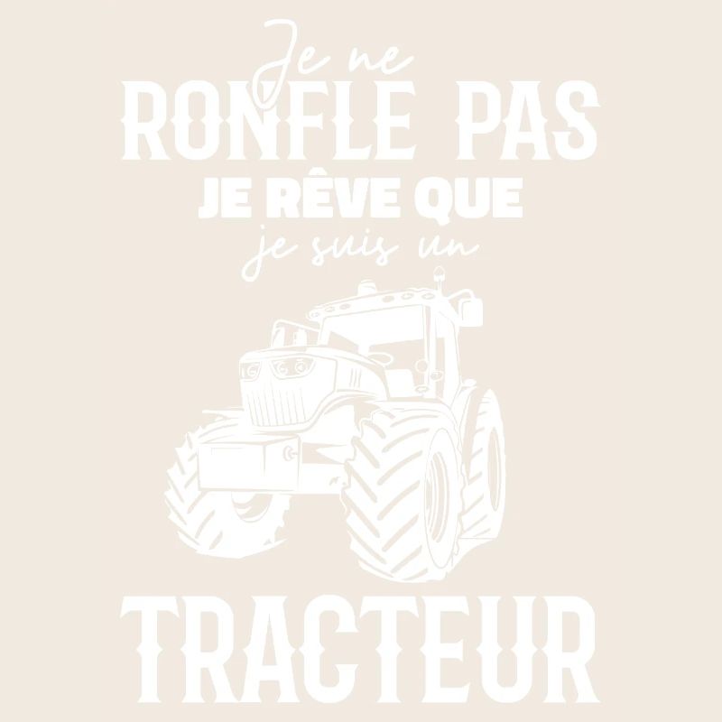 I don't snore, I dream that I'm a tractor