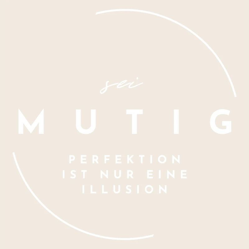 Statem-sei MUTIG- Perfektion ist nur eine Illusion