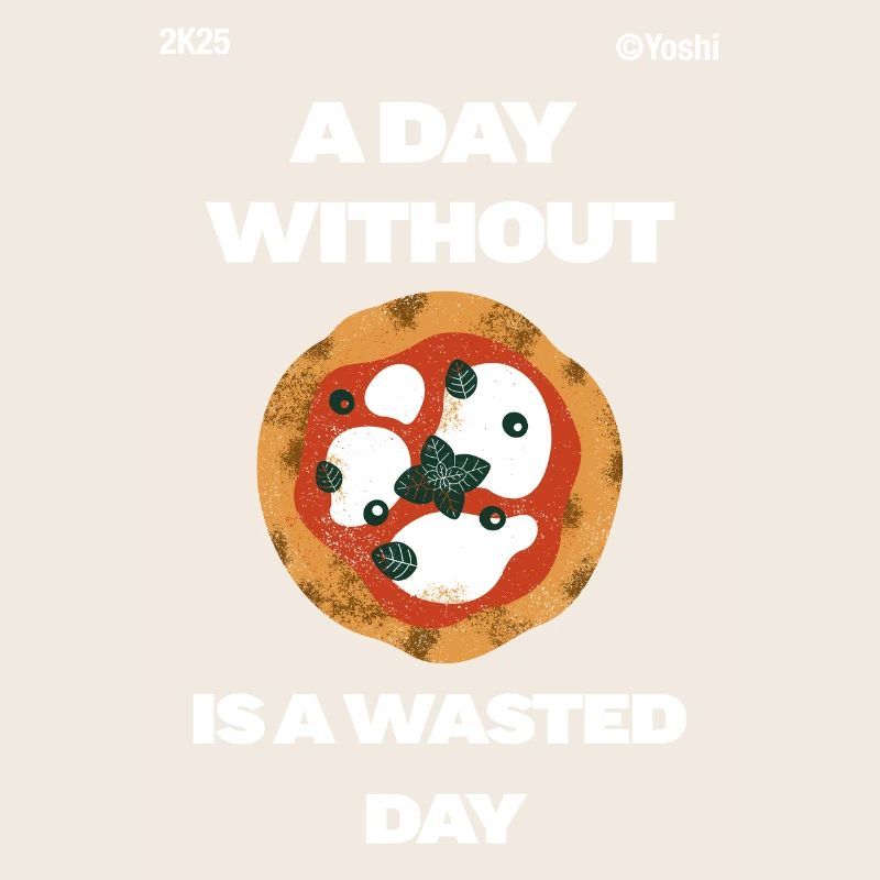 Ein Tag ohne Pizza ist ein verlorener Tag