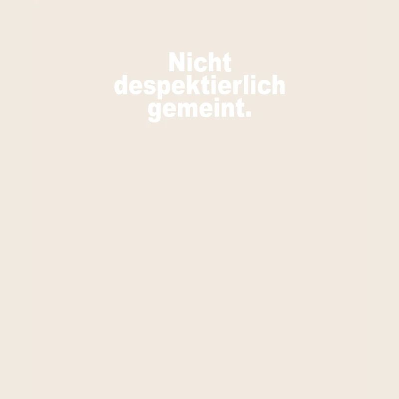Nicht Despektierlich Gemeint