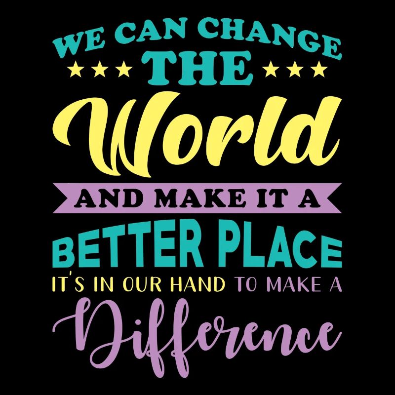 Beautiful saying better world