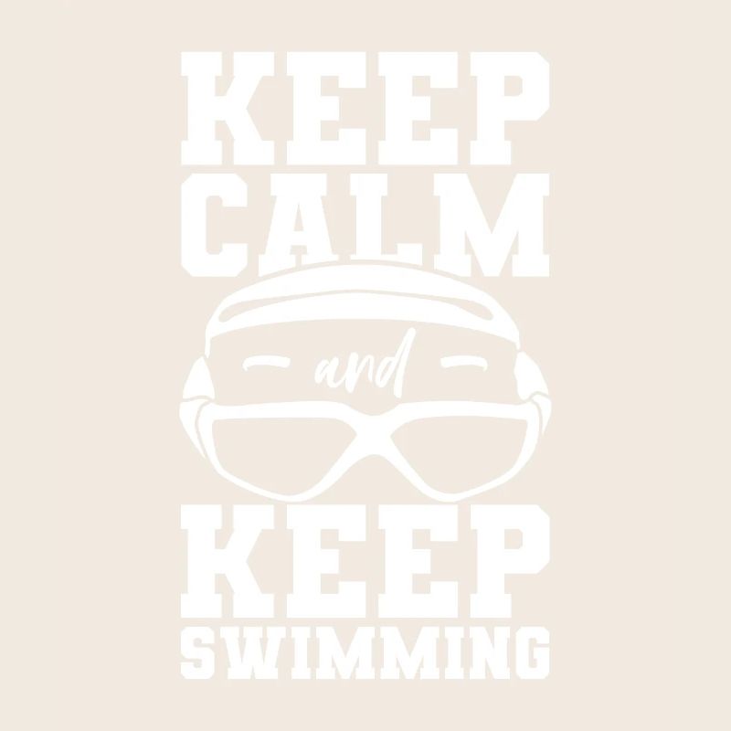 Keep Calm And Keep Swimming