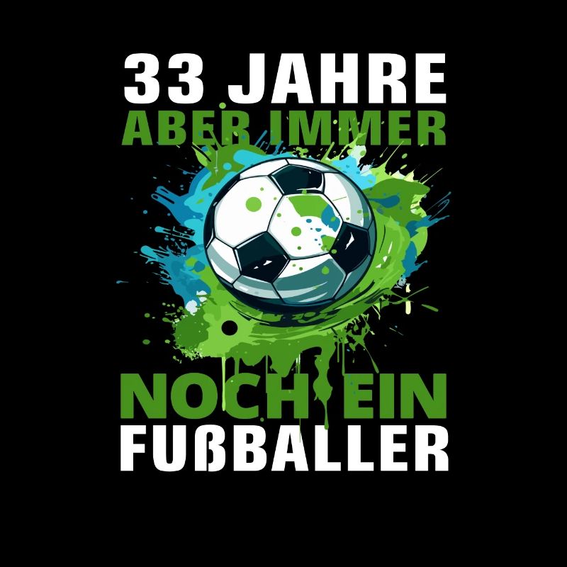 Fußballer 33 Geburtstag Fußballspieler Spruch