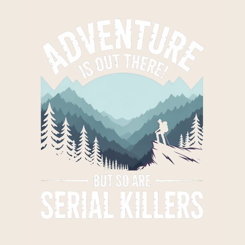 Adventure Is Out There Serial Killers