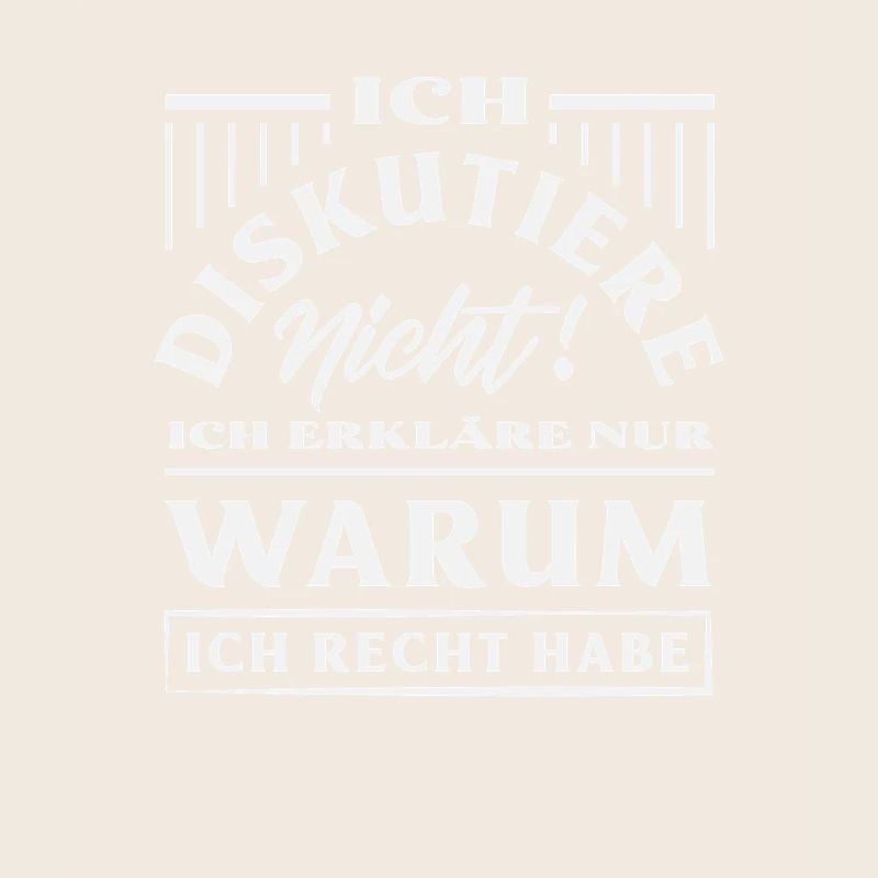 Ich diskutiere nicht – ich habe Recht