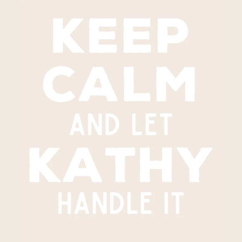 Keep Calm Lass Kathy das regeln Lustiger Spruch