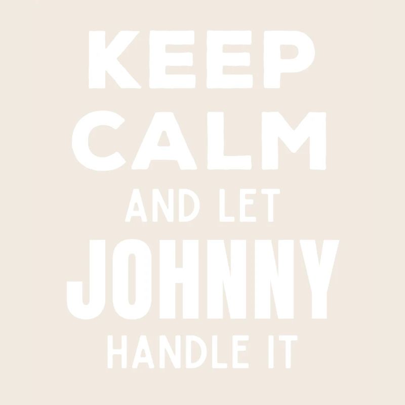 Keep Calm Let Johnny Fix It Funny Saying