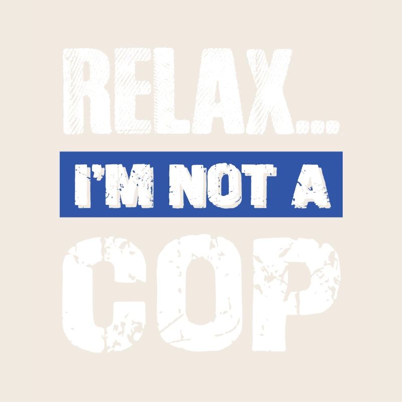 Relax I'm Not a Cop