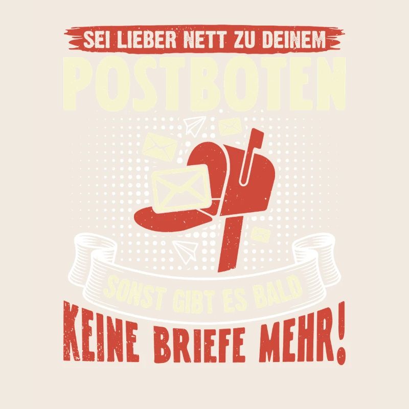 Briefträger SEI LIEBER NET ZU DEINEM POSTBOTEN
