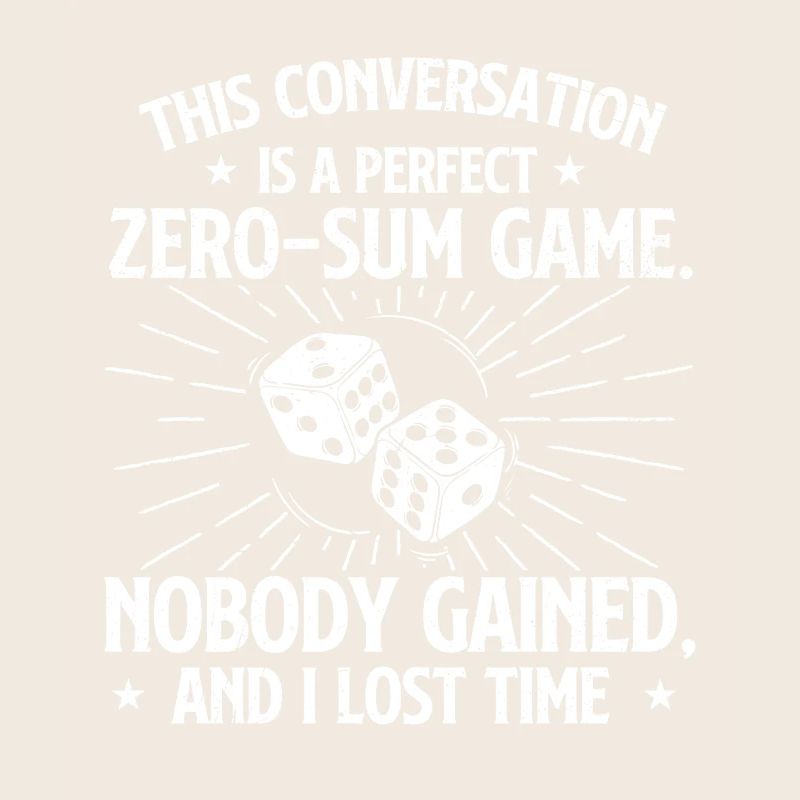 This Conversation Was A Perfect Zero Sum Game
