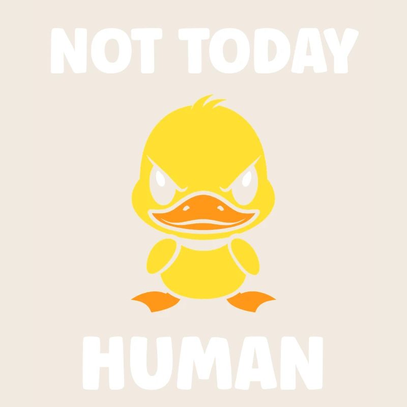 Furious Duck Not Today Human