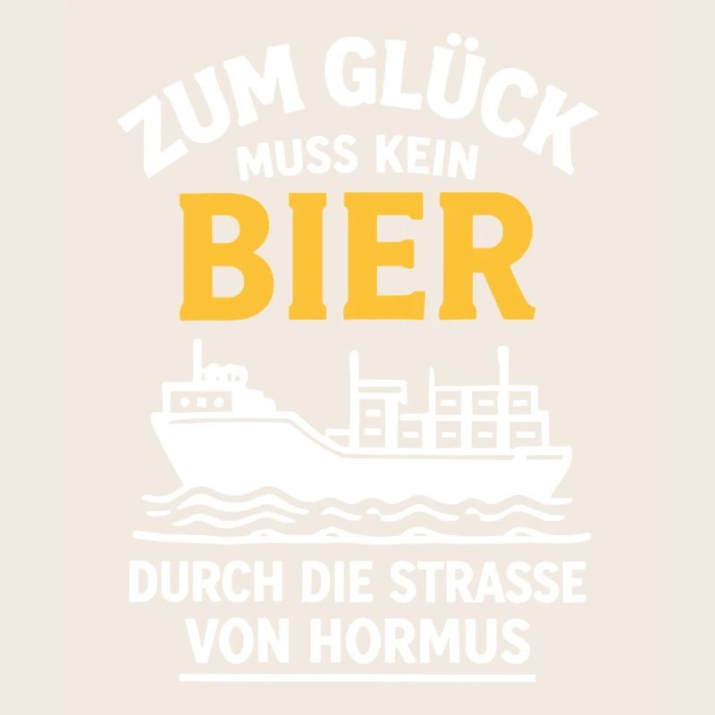 Bier Spruch Schiff  Strasse von Hormus