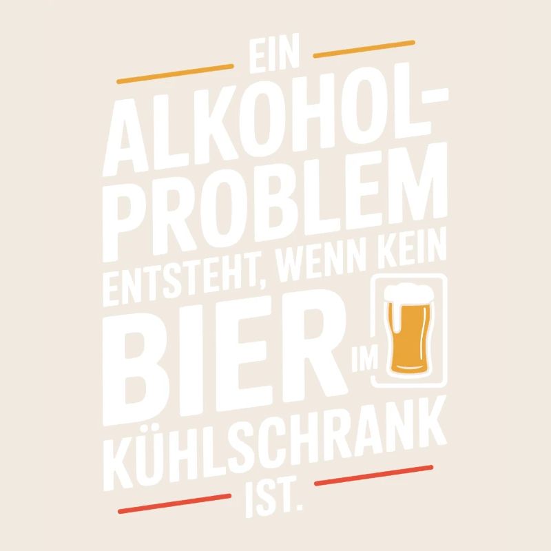 Bier Spruch Alkohol Problem Männerabend JGA Herren