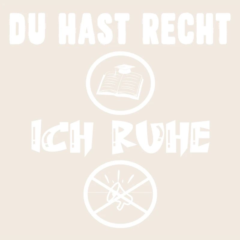 Du hast Recht ich Ruhe