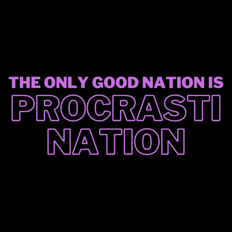 The only good Nation is Procrastination