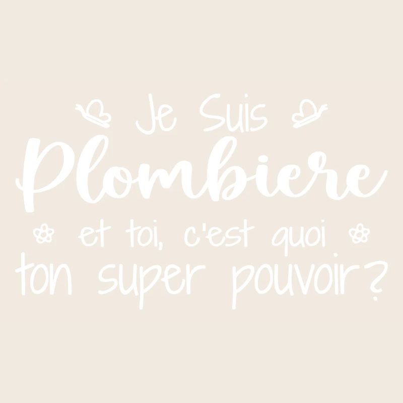 I am a plumber. What's your superpower?