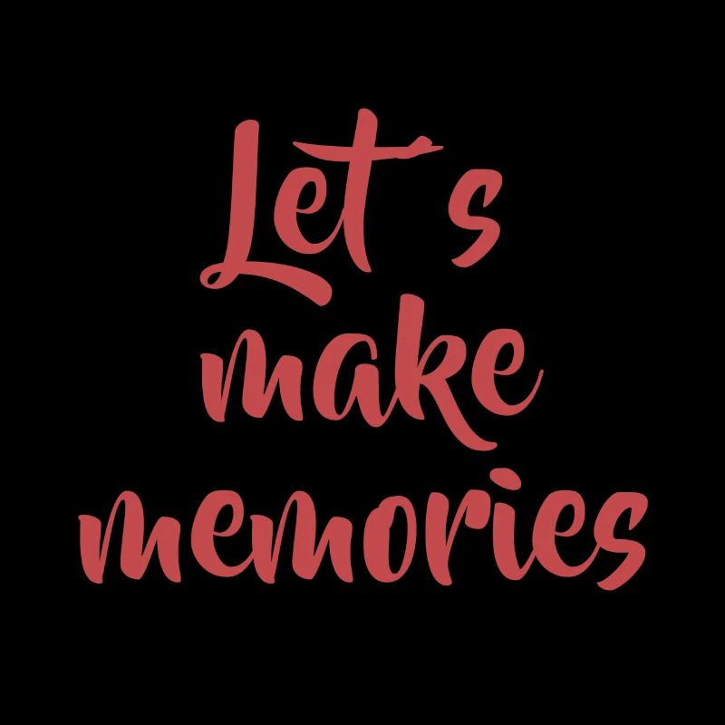 Let s make memories -rot