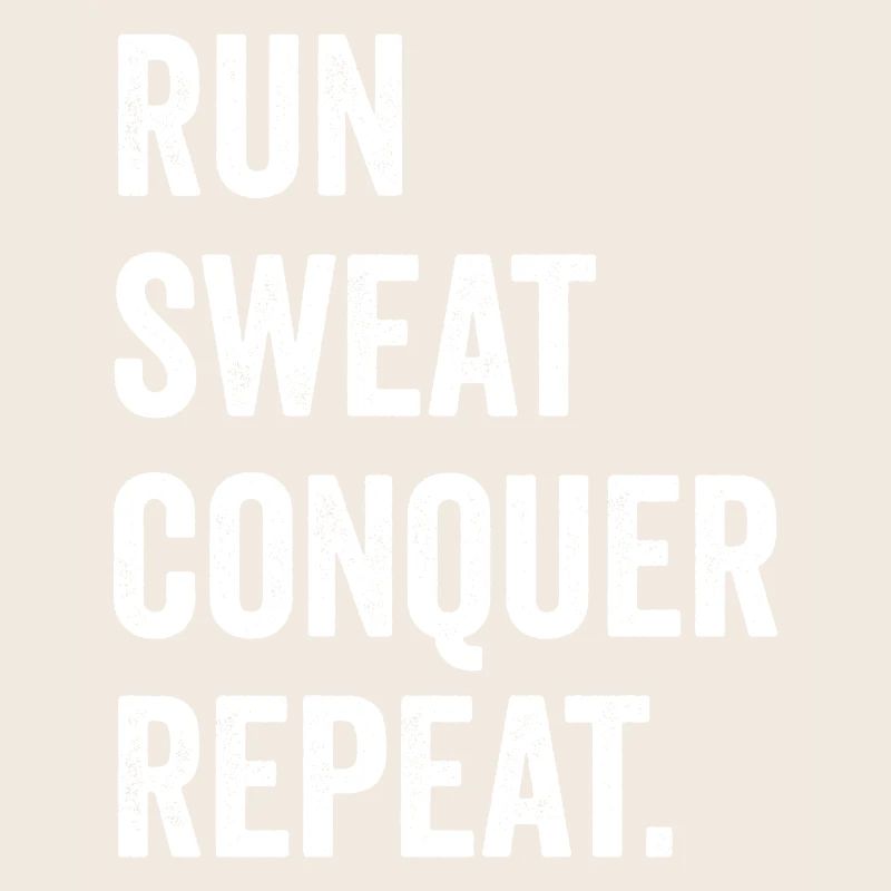 Run. Sweat. Conquer. Repeat.