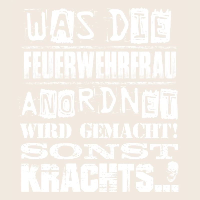 Beruf - Was die Feuerwehrfrau anordnet, wird...