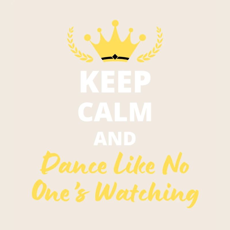"Keep Calm and Dance Like No One's Watching" - Fun