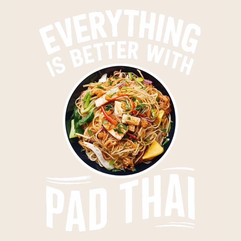 Everything is better with Pad Thai