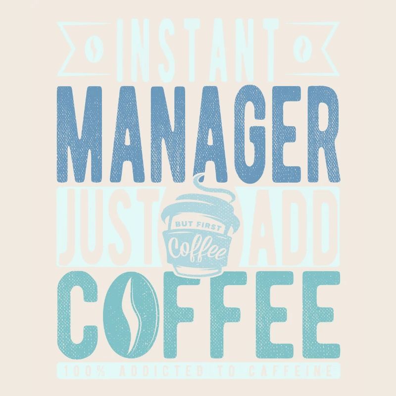 Instant Manager Just Add Coffee