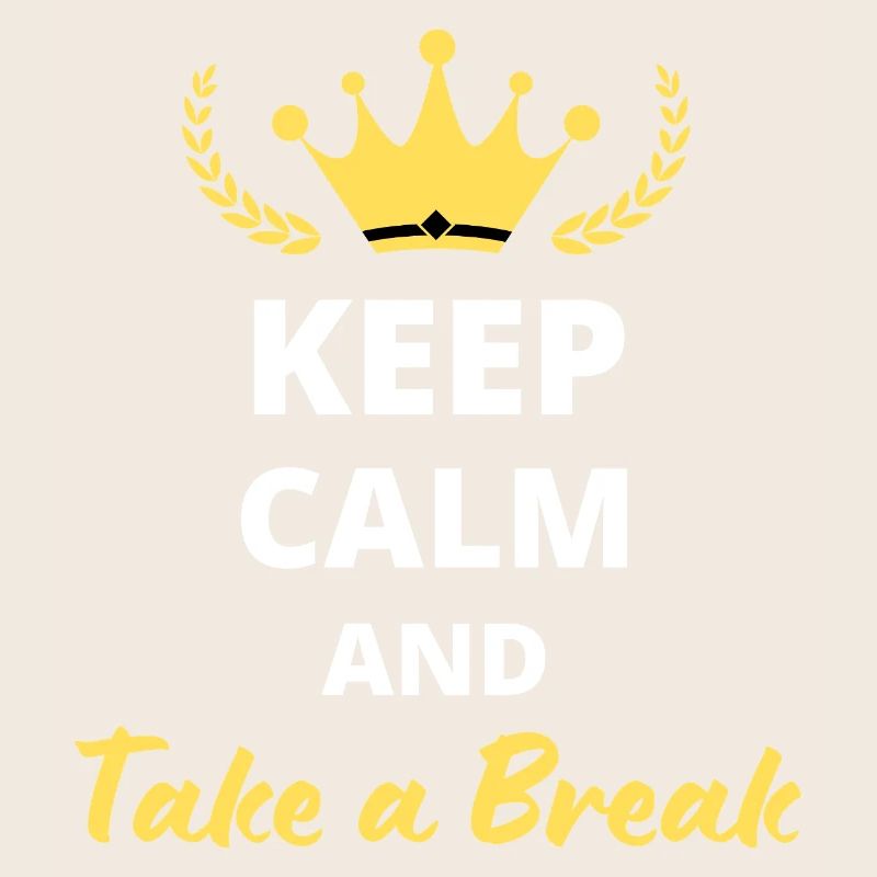 Keep Calm and Take a Break