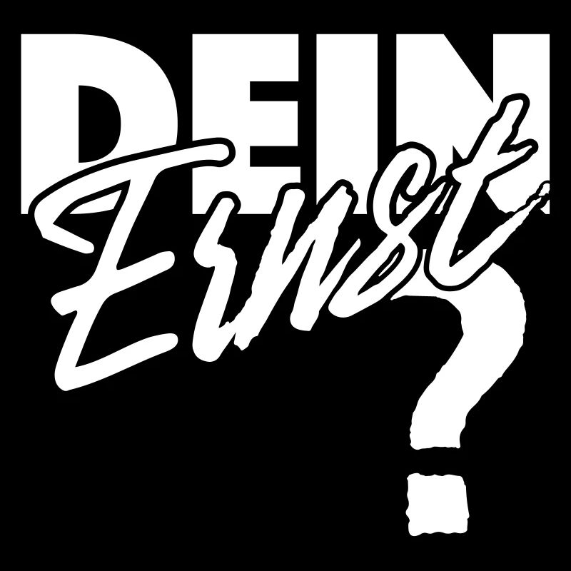 Dein Ernst? Not your Ernst / Nicht dein Ernst