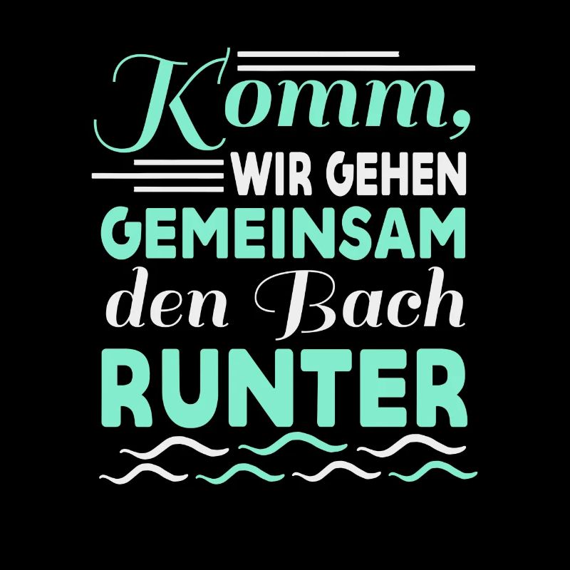 Gemeinsam den Bach runter Spruch Geschenk