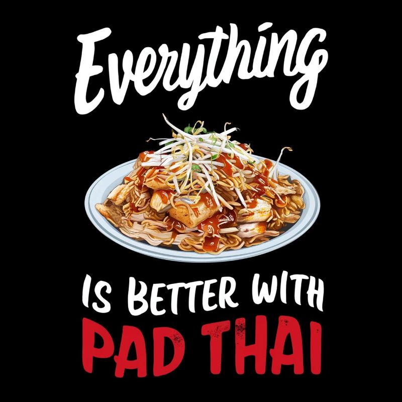 Everything is better with Pad Thai