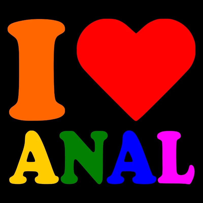 I love anal