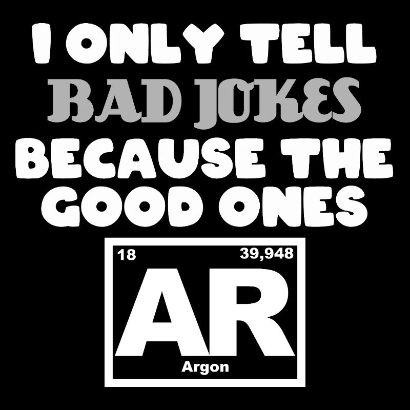 Ne racontez que des mauvaises blagues parce que les bonnes Argon