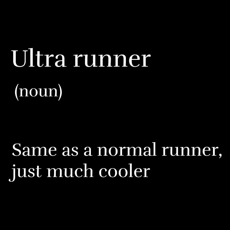 Ultra Runner Same as a Normal Runner Just Much Coo