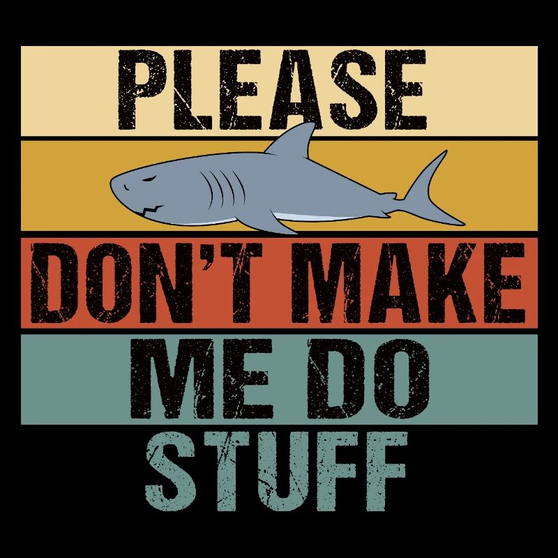 Funny Shark Retro Please Dont Make Me Do Stuff