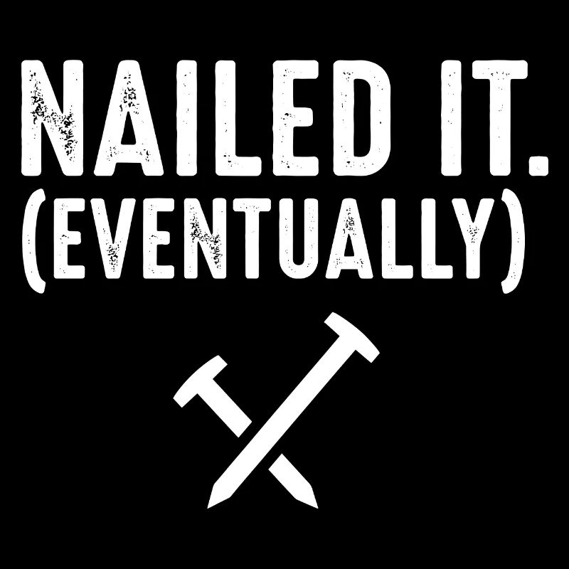 Nailed It Eventually Christian Humor
