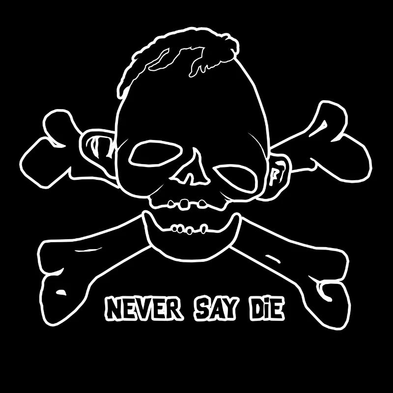 Never say die - black