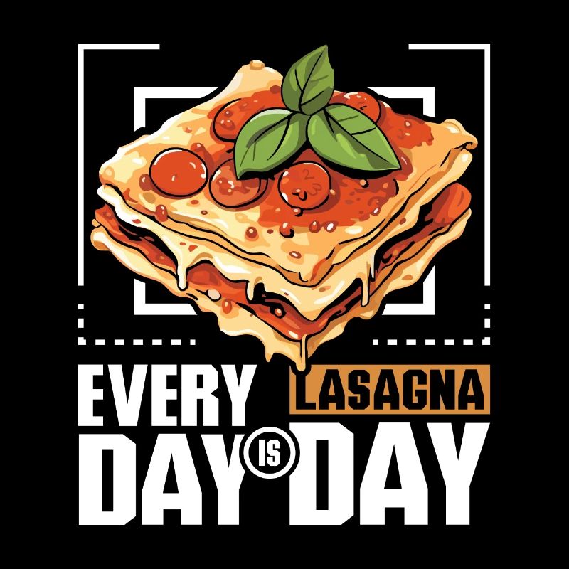 Every day is lasagna day