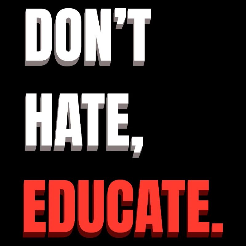 Don’t Hate Educate