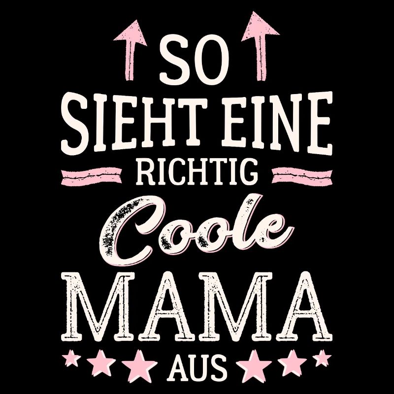So sieht eine coole Mama aus Beste Mutter Mami